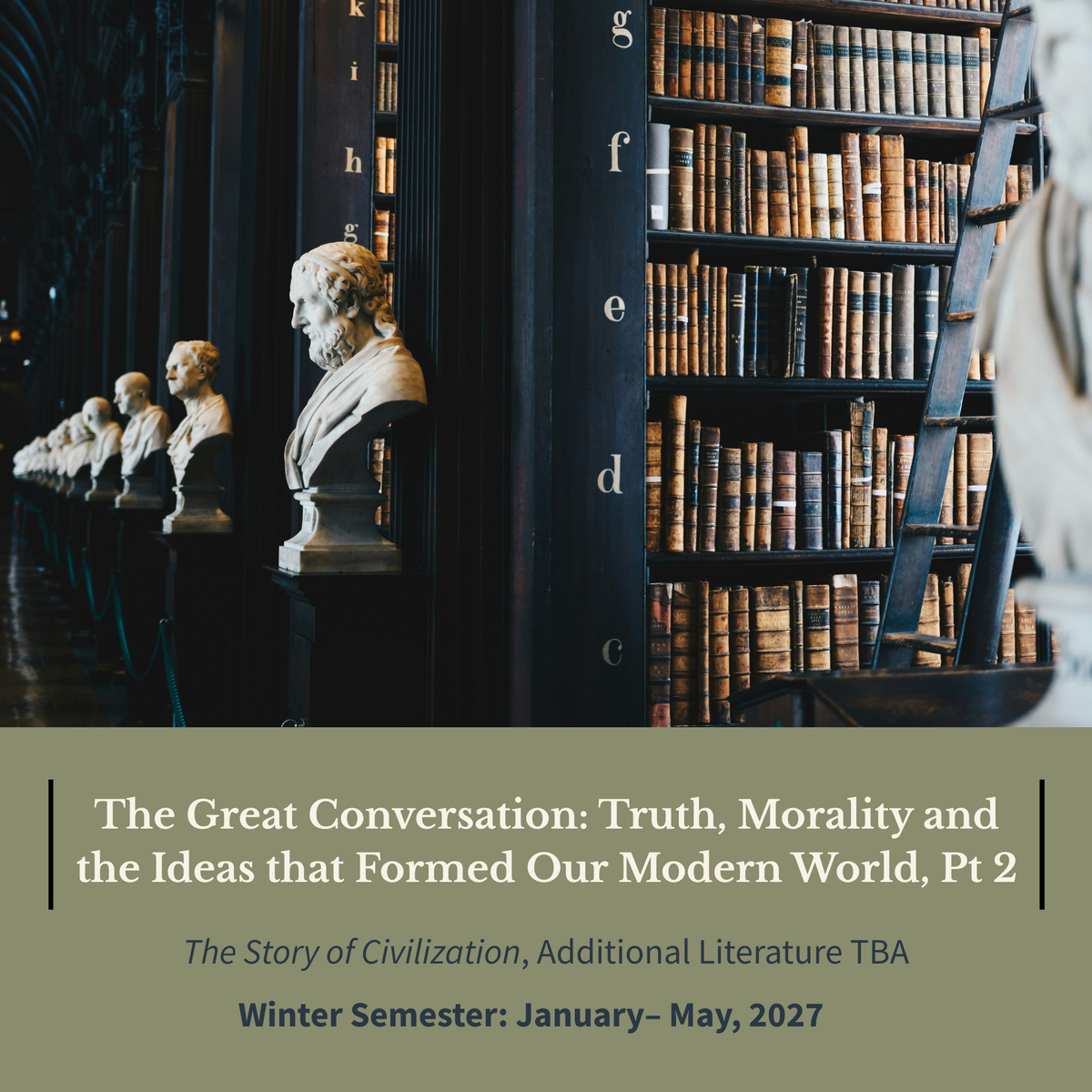 The Great Conversation: Truth, Morality and the Ideas that Formed Our Modern World, Pt 2 (Winter 2027)